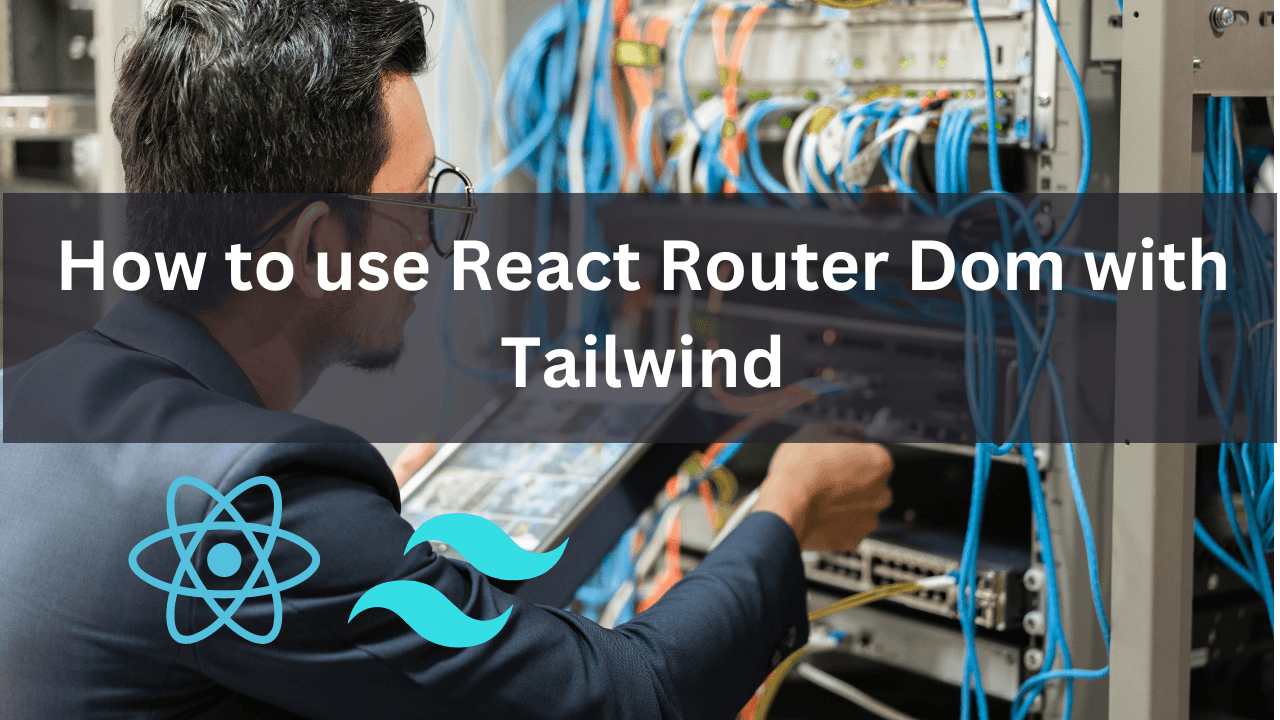 How to use React Router Dom with Tailwind